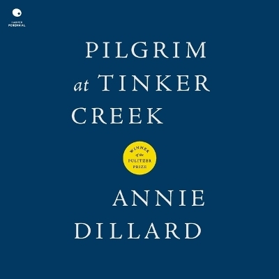 Pilgrim at Tinker Creek - Annie Dillard