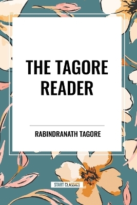 The Tagore Reader - Rabindranath Tagore