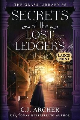 Secrets of the Lost Ledgers - C J Archer