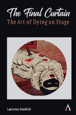 The Final Curtain: The Art of Dying on Stage - Laurence Senelick