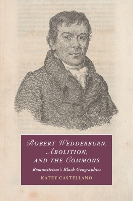 Robert Wedderburn, Abolition, and the Commons - Katey Castellano