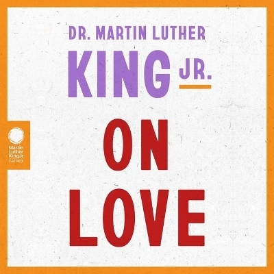 Dr. Martin Luther King Jr. on Love - Dr Martin Luther King
