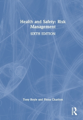 Health and Safety: Risk Management - Tony Boyle, Fiona Charlton