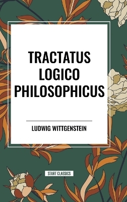 Tractatus Logico Philosophicus - Ludwig Wittgenstein
