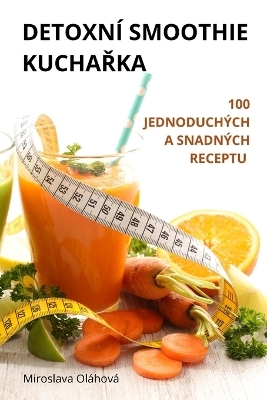 Detoxní Smoothie KuchaŘka -  Miroslava Oláhová