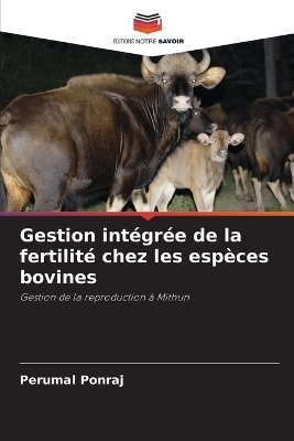 Gestion int�gr�e de la fertilit� chez les esp�ces bovines - Perumal Ponraj