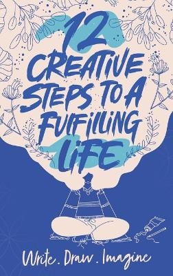 12 Creative Steps to a Fulfilling Life - Emily Pattullo