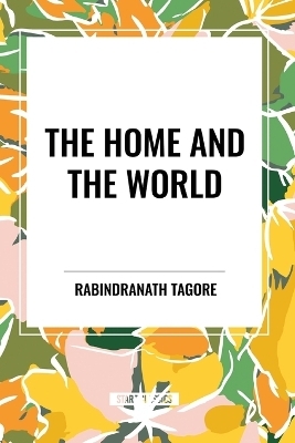 The Home and the World - Rabindranath Tagore