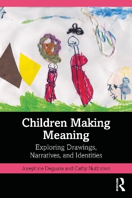 Children Making Meaning - Josephine Deguara, Cathy Nutbrown