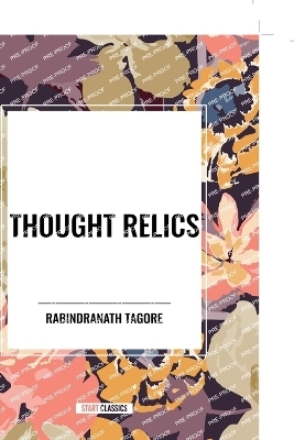 Thought Relics - Rabindranath Tagore