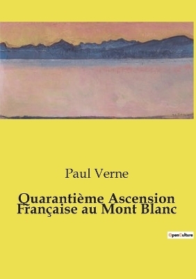 Quaranti�me Ascension Fran�aise au Mont Blanc - Paul Verne