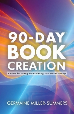 90-Day Book Creation(tm) - Germaine Miller-Summers