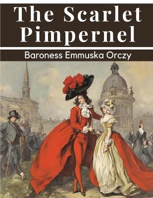 The Scarlet Pimpernel -  Baroness Emmuska Orczy