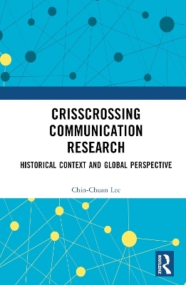 Crisscrossing Communication Research - Chin-Chuan Lee