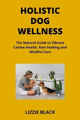 Holistic Dog Wellness - Lizzie Black