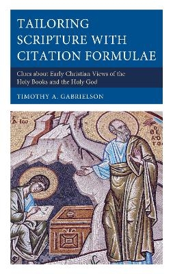 Tailoring Scripture with Citation Formulae - Timothy A. Gabrielson