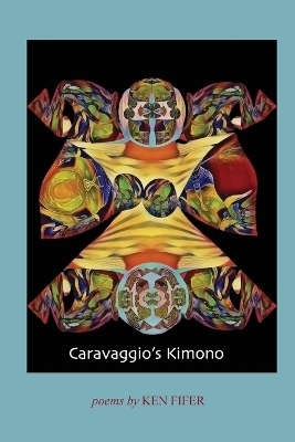 Caravaggio's Kimono - Ken Fifer