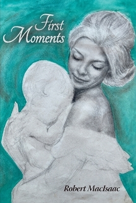 First Moments - Robert Macisaac