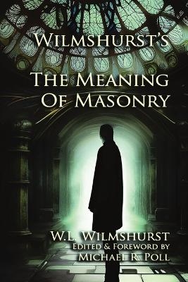 Wilmshurst's The Meaning of Masonry - W L Wilmshurst