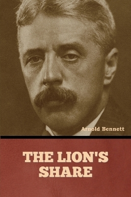 The Lion's Share - Arnold Bennett