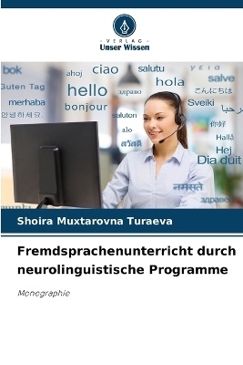 Fremdsprachenunterricht durch neurolinguistische Programme - SHOIRA MUXTAROVNA TURAEVA