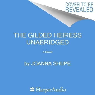 The Gilded Heiress - Joanna Shupe