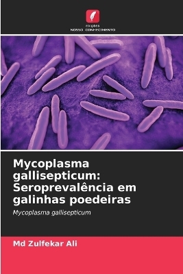 Mycoplasma gallisepticum - Zulfekar Ali