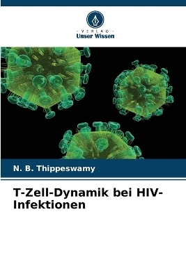 T-Zell-Dynamik bei HIV-Infektionen - N B Thippeswamy