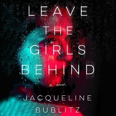 Leave the Girls Behind - Jacqueline Bublitz