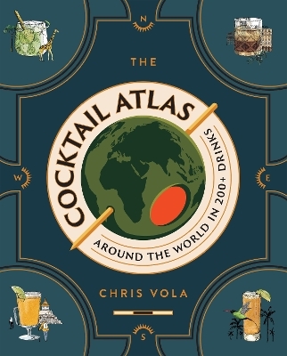 The Cocktail Atlas - Chris Vola