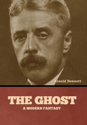 The Ghost - Arnold Bennett