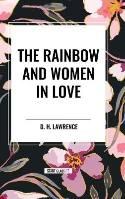 The Rainbow and Women in Love - D H Lawrence