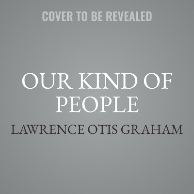 Our Kind of People - Lawrence Otis Graham