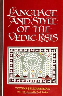 Language and Style of the Vedic Ṛṣis - Tatyana J. Elizarenkova