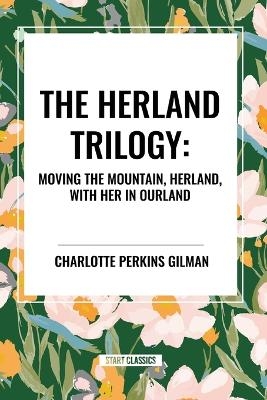 The Herland Trilogy - Charlotte Perkins Gilman