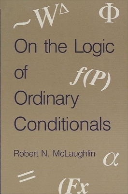 On the Logic of Ordinary Conditionals - Robert N. McLaughlin