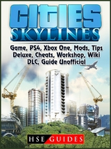 Cities Skylines Game, PS4, Xbox One, Mods, Tips, Deluxe, Cheats, Workshop, Wiki, DLC, Guide Unofficial -  HSE Guides