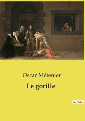Le gorille - Oscar M�t�nier