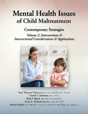 Mental Health Issues of Child Maltreatment: Contemporary Strategies - Paul Thomas Clements, David T. Solomon, Beth I. Barol, Ciera E. Schoonover, Soraya Seedat