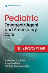 Pediatric Emergent/Urgent and Ambulatory Care - Sanning Shea, Sheila; Hoyt, Karen Sue; Jordan, Kathleen Sanders