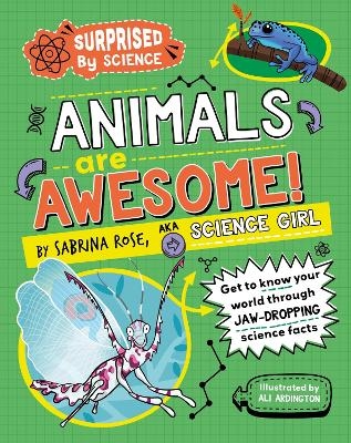 Surprised by Science: Animals are Awesome! - Sabrina Rose Science Girl