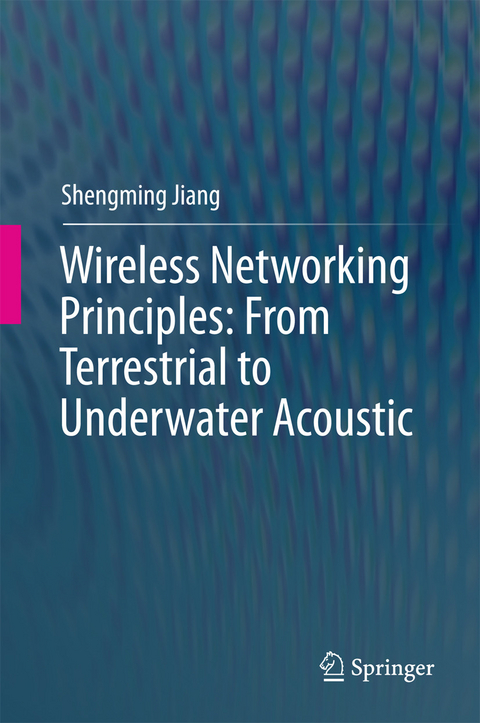 Wireless Networking Principles: From Terrestrial to Underwater Acoustic -  Shengming Jiang