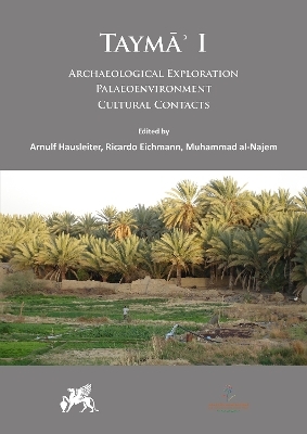 Taymā’ I: Archaeological Exploration, Palaeoenvironment, Cultural Contacts - 