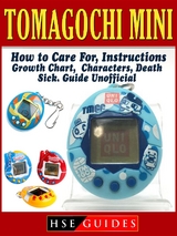 Tomagochi Mini, How to Care For, Instructions, Growth Chart, Characters, Death, Sick, Guide Unofficial -  HSE Guides