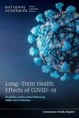 Long-Term Health Effects of COVID-19 - Engineering National Academies of Sciences  and Medicine,  Health and Medicine Division,  Board on Health Care Services