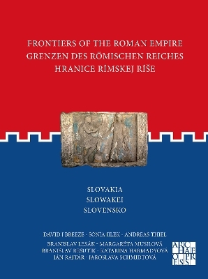Frontiers of the Roman Empire: Slovakia - David J. Breeze, Sonja Jilek, Branislav Lesák, Margaréta Musilová, Branislav Resutík