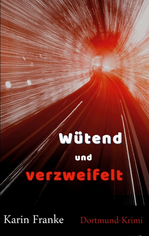 Wütend und verzweifelt - Karin Franke