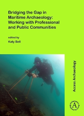 Bridging the Gap in Maritime Archaeology: Working with Professional and Public Communities - 