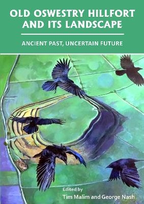 Old Oswestry Hillfort and its Landscape: Ancient Past, Uncertain Future - 