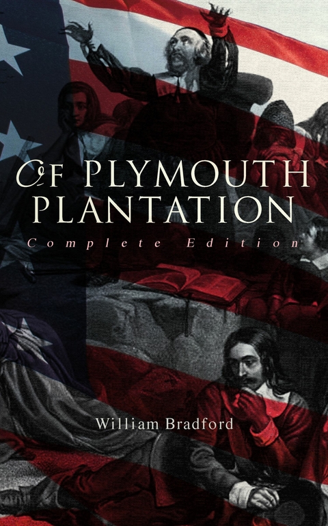 Of Plymouth Plantation (Complete Edition) - William Bradford